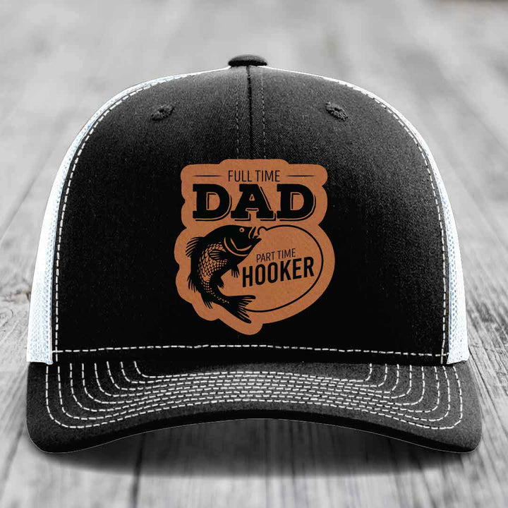 Full Time Dad Part Time Hooker - Leather Patch Hat - Rawhide to Black Patch - Richardson 112 Snapback Trucker Hat