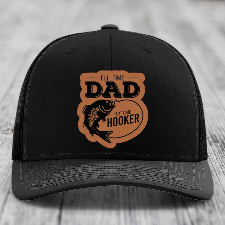Full Time Dad Part Time Hooker - Leather Patch Hat - Rawhide to Black Patch - Richardson 112 Snapback Trucker Hat