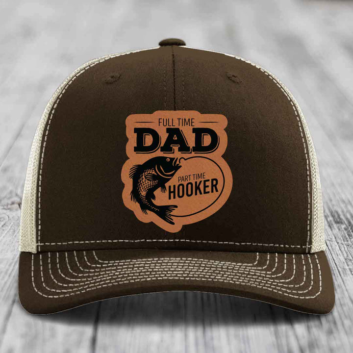 Full Time Dad Part Time Hooker - Leather Patch Hat - Rawhide to Black Patch - Richardson 112 Snapback Trucker Hat