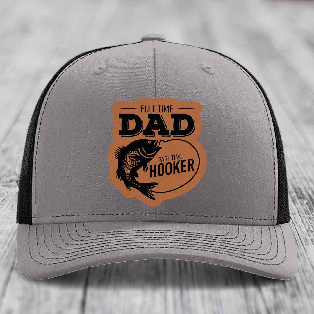 Full Time Dad Part Time Hooker - Leather Patch Hat - Rawhide to Black Patch - Richardson 112 Snapback Trucker Hat