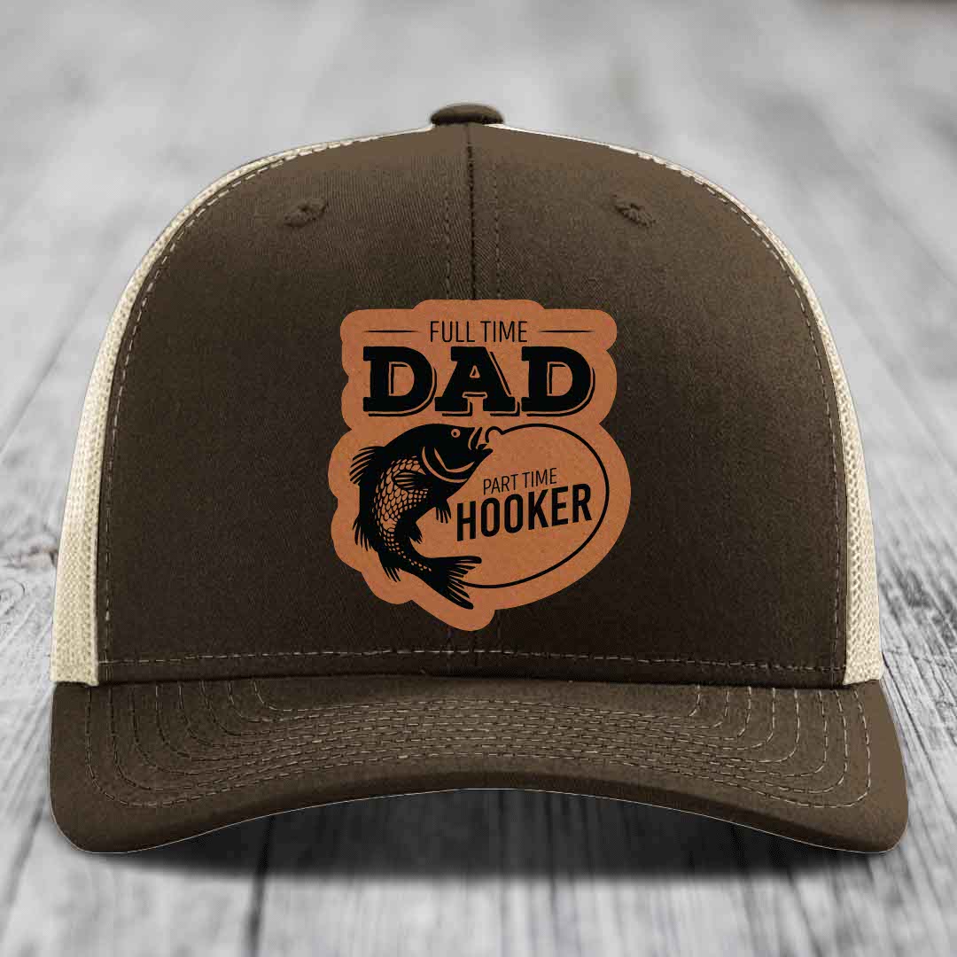 Full Time Dad Part Time Hooker - Leather Patch Hat - Rawhide to Black Patch - Richardson 112 Snapback Trucker Hat