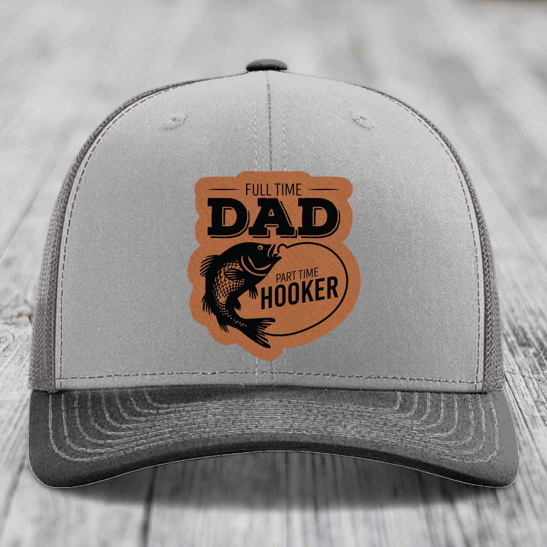 Full Time Dad Part Time Hooker - Leather Patch Hat - Rawhide to Black Patch - Richardson 112 Snapback Trucker Hat