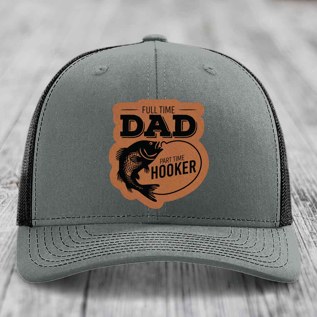 Full Time Dad Part Time Hooker - Leather Patch Hat - Rawhide to Black Patch - Richardson 112 Snapback Trucker Hat