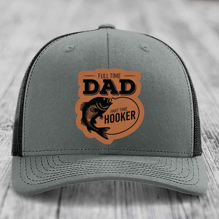 Full Time Dad Part Time Hooker - Leather Patch Hat - Rawhide to Black Patch - Richardson 112 Snapback Trucker Hat