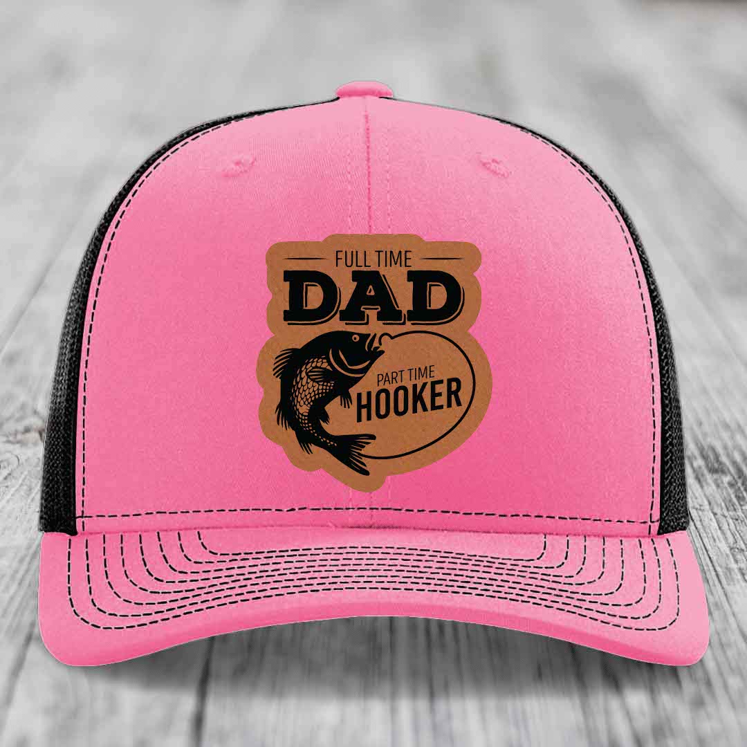 Full Time Dad Part Time Hooker - Leather Patch Hat - Rawhide to Black Patch - Richardson 112 Snapback Trucker Hat