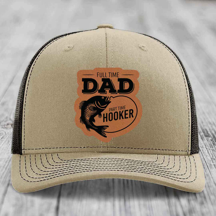 Full Time Dad Part Time Hooker - Leather Patch Hat - Rawhide to Black Patch - Richardson 112 Snapback Trucker Hat