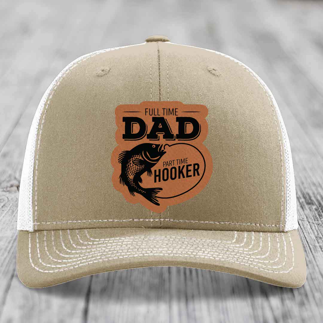 Full Time Dad Part Time Hooker - Leather Patch Hat - Rawhide to Black Patch - Richardson 112 Snapback Trucker Hat