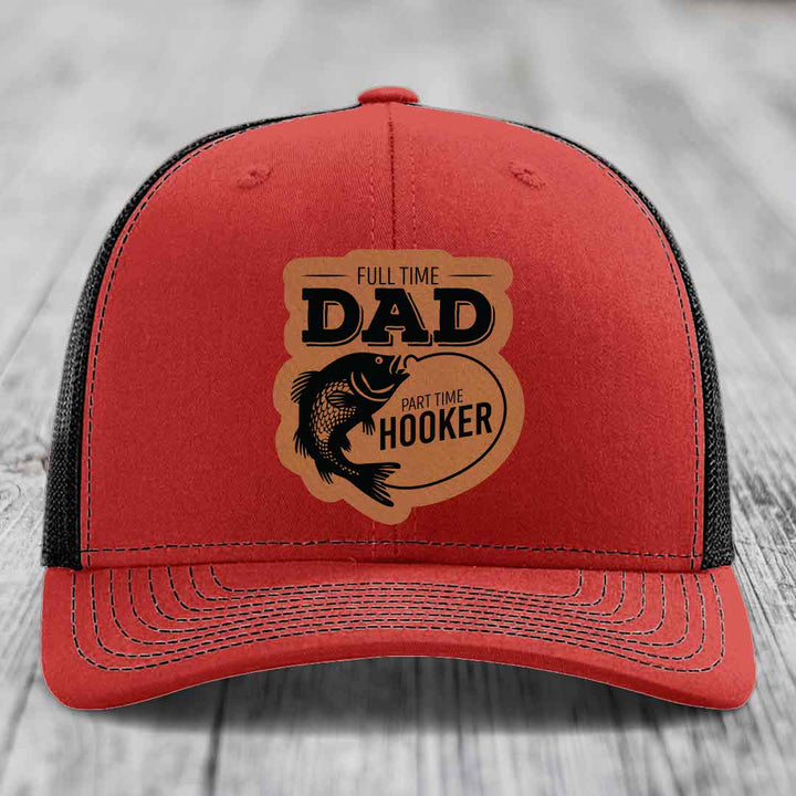 Full Time Dad Part Time Hooker - Leather Patch Hat - Rawhide to Black Patch - Richardson 112 Snapback Trucker Hat