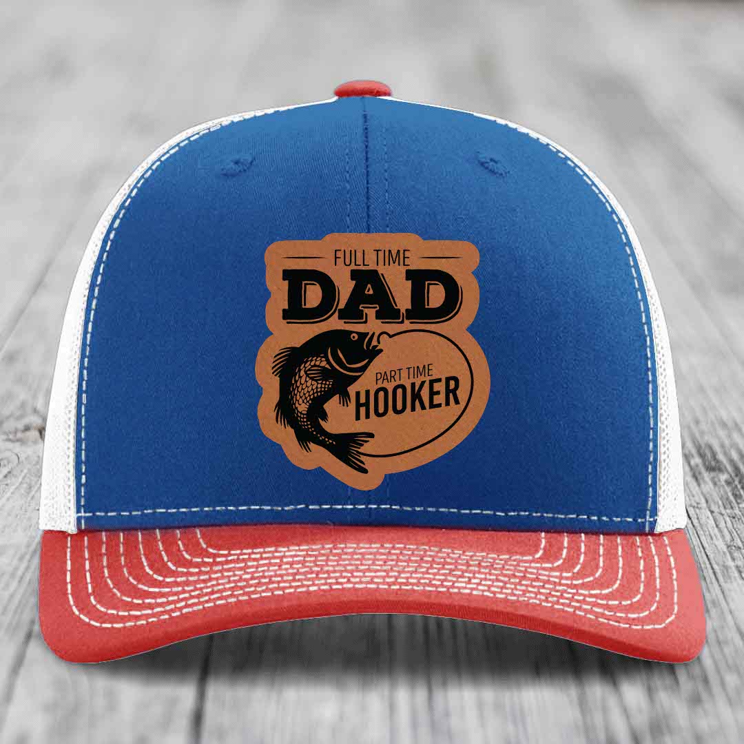 Full Time Dad Part Time Hooker - Leather Patch Hat - Rawhide to Black Patch - Richardson 112 Snapback Trucker Hat