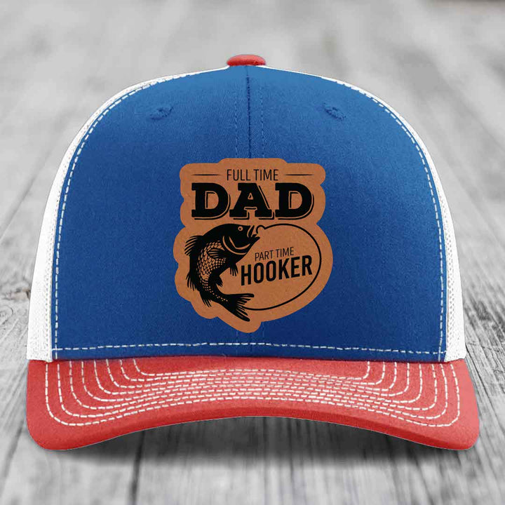 Full Time Dad Part Time Hooker - Leather Patch Hat - Rawhide to Black Patch - Richardson 112 Snapback Trucker Hat