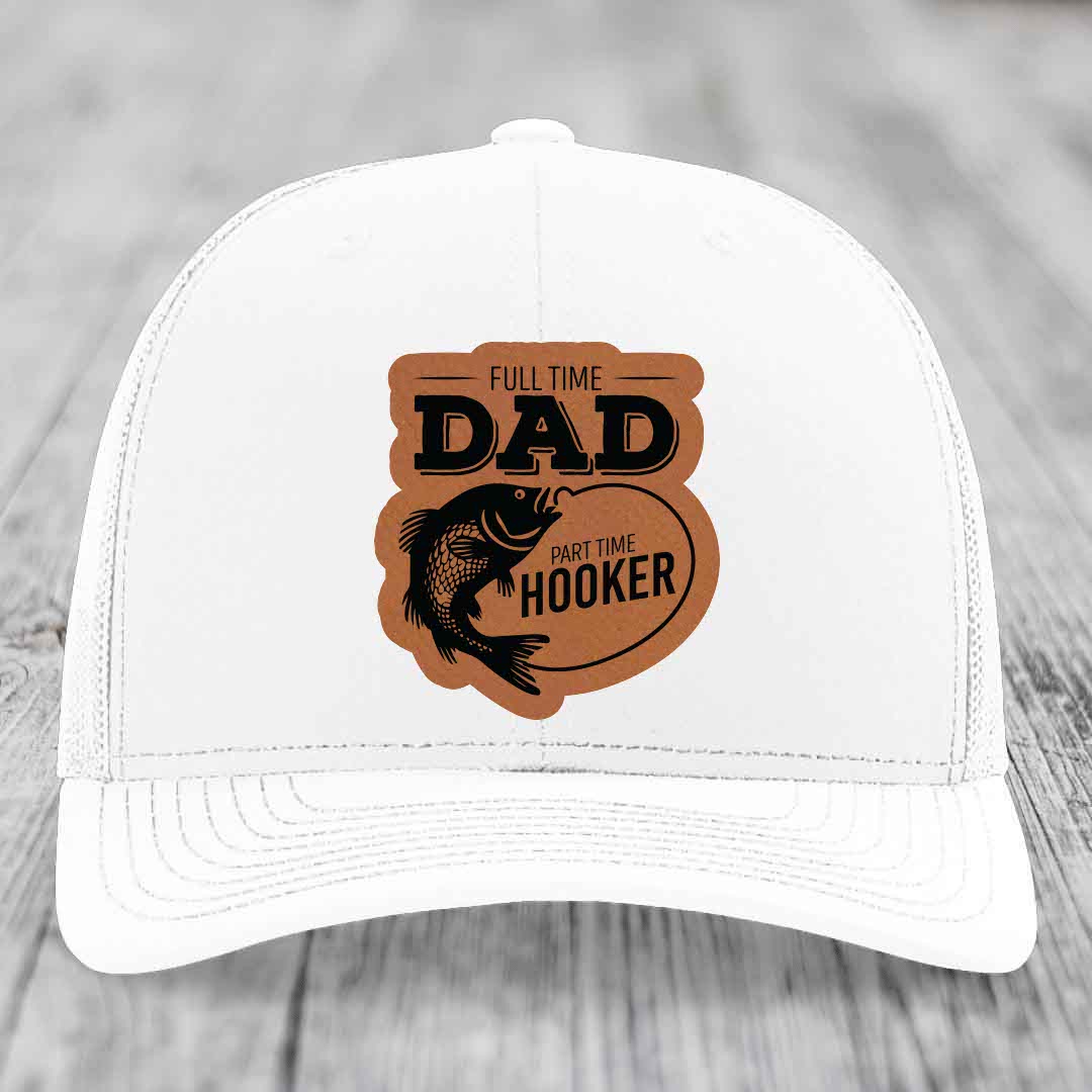 Full Time Dad Part Time Hooker - Leather Patch Hat - Rawhide to Black Patch - Richardson 112 Snapback Trucker Hat