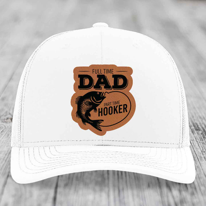 Full Time Dad Part Time Hooker - Leather Patch Hat - Rawhide to Black Patch - Richardson 112 Snapback Trucker Hat