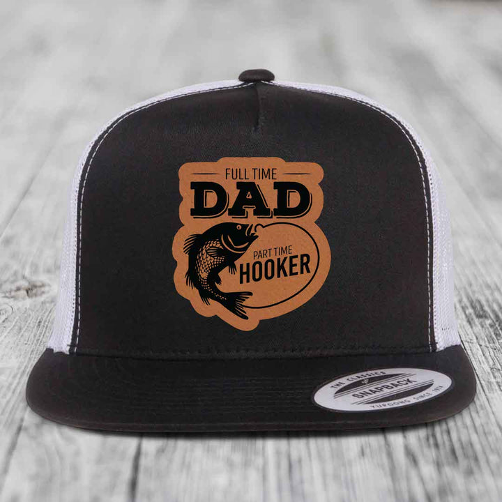 Full Time Dad Part Time Hooker - Leather Patch Hat - Rawhide to Black Patch - Yupoong 6006 Snapback Flatbill Hat