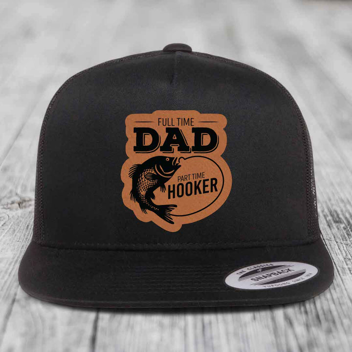 Full Time Dad Part Time Hooker - Leather Patch Hat - Rawhide to Black Patch - Yupoong 6006 Snapback Flatbill Hat