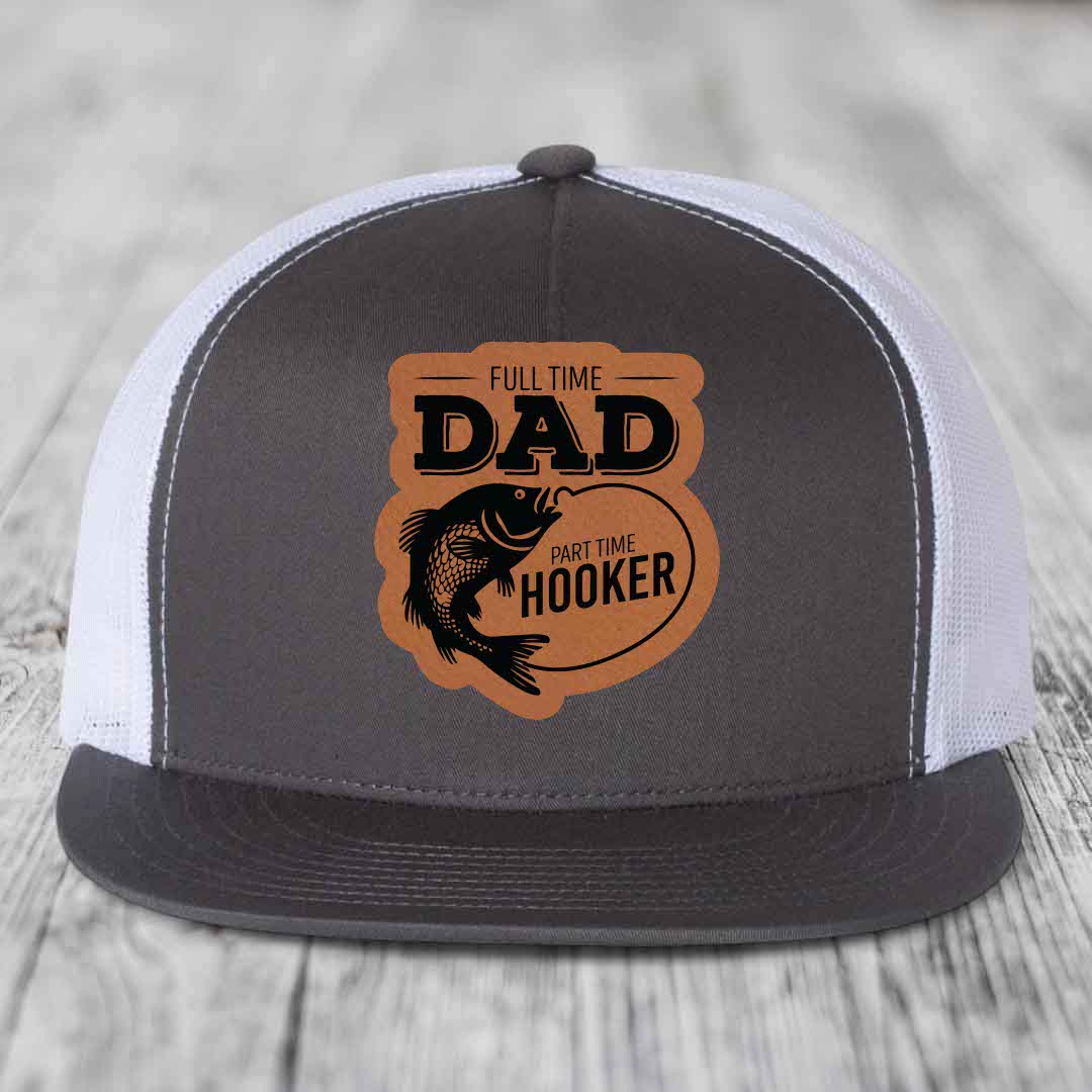 Full Time Dad Part Time Hooker - Leather Patch Hat - Rawhide to Black Patch - Yupoong 6006 Snapback Flatbill Hat