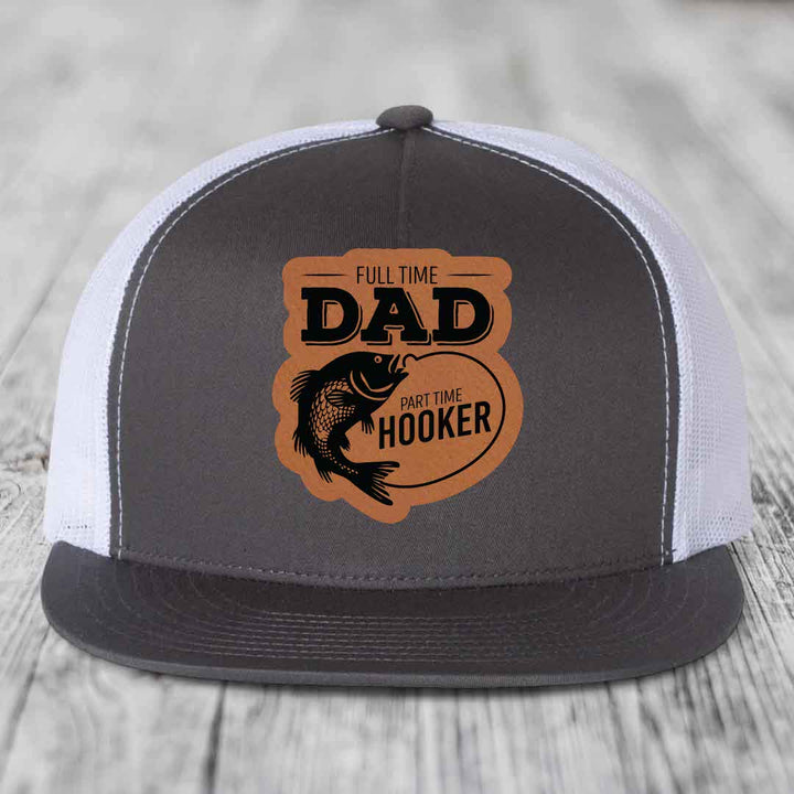 Full Time Dad Part Time Hooker - Leather Patch Hat - Rawhide to Black Patch - Yupoong 6006 Snapback Flatbill Hat