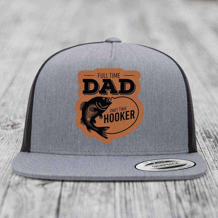 Full Time Dad Part Time Hooker - Leather Patch Hat - Rawhide to Black Patch - Yupoong 6006 Snapback Flatbill Hat