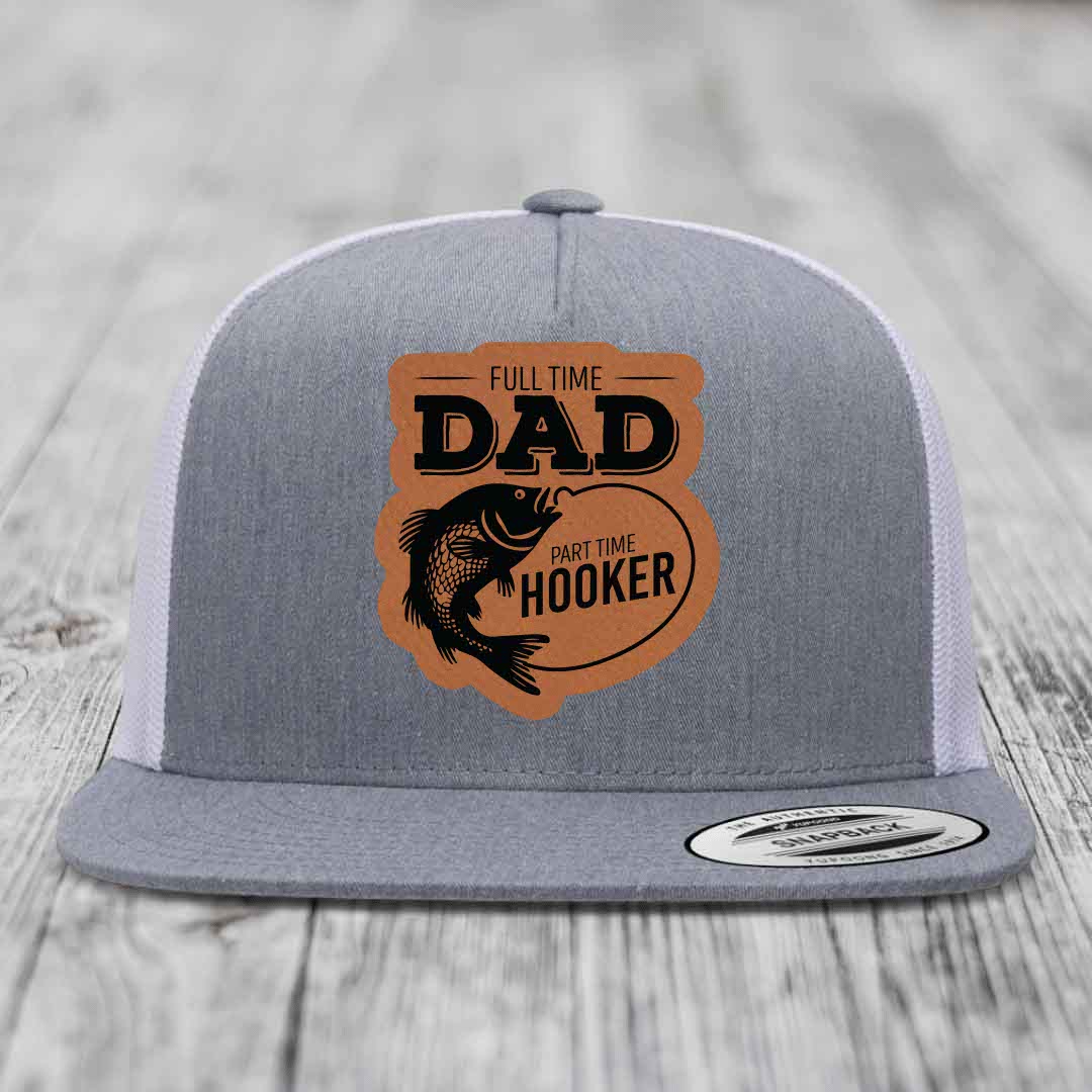Full Time Dad Part Time Hooker - Leather Patch Hat - Rawhide to Black Patch - Yupoong 6006 Snapback Flatbill Hat