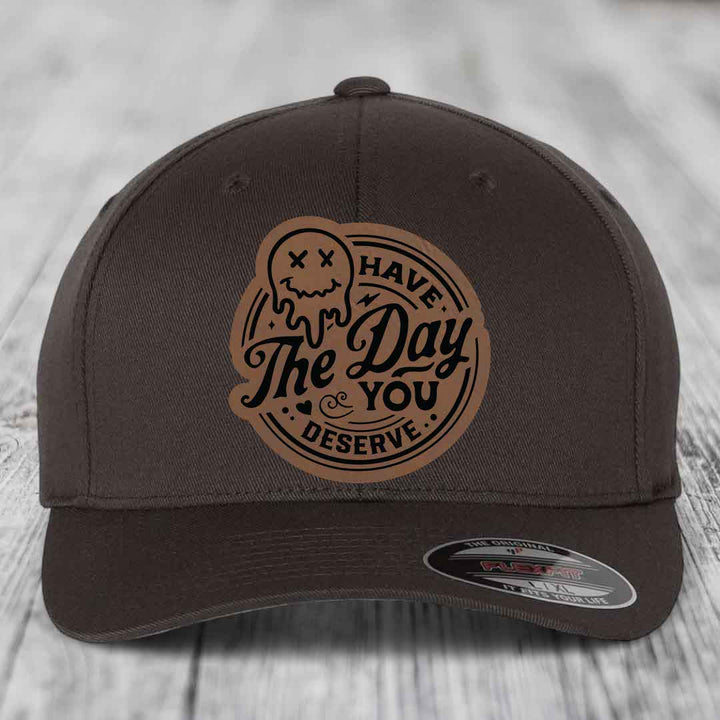 Have the Day You Deserve - Leather Patch Hat - Dark Brown to Black Patch - Flexfit 6277 Fitted Hat