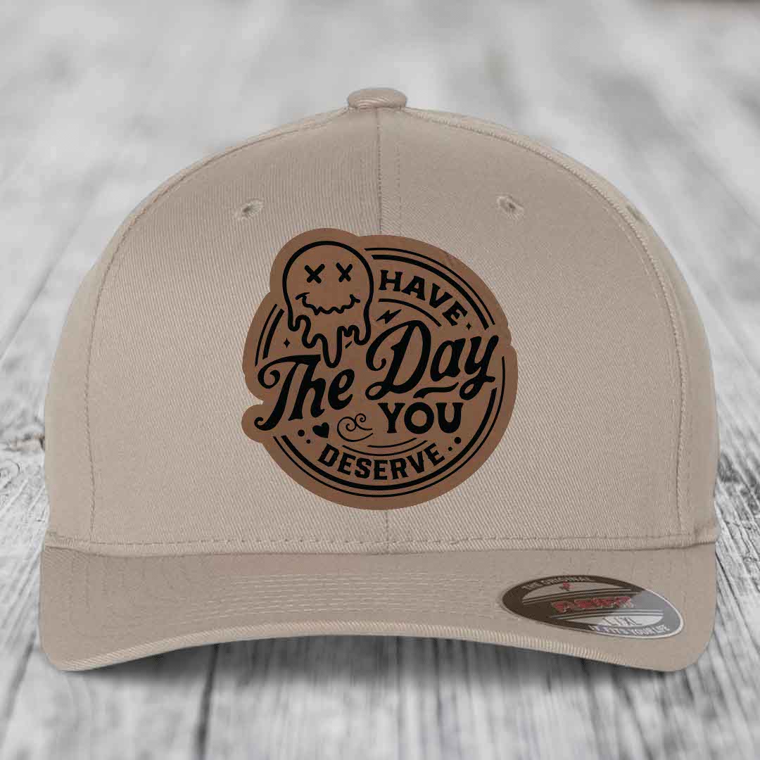 Have the Day You Deserve - Leather Patch Hat - Dark Brown to Black Patch - Flexfit 6277 Fitted Hat