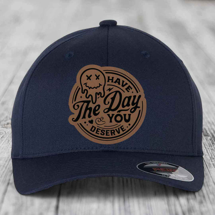 Have the Day You Deserve - Leather Patch Hat - Dark Brown to Black Patch - Flexfit 6277 Fitted Hat