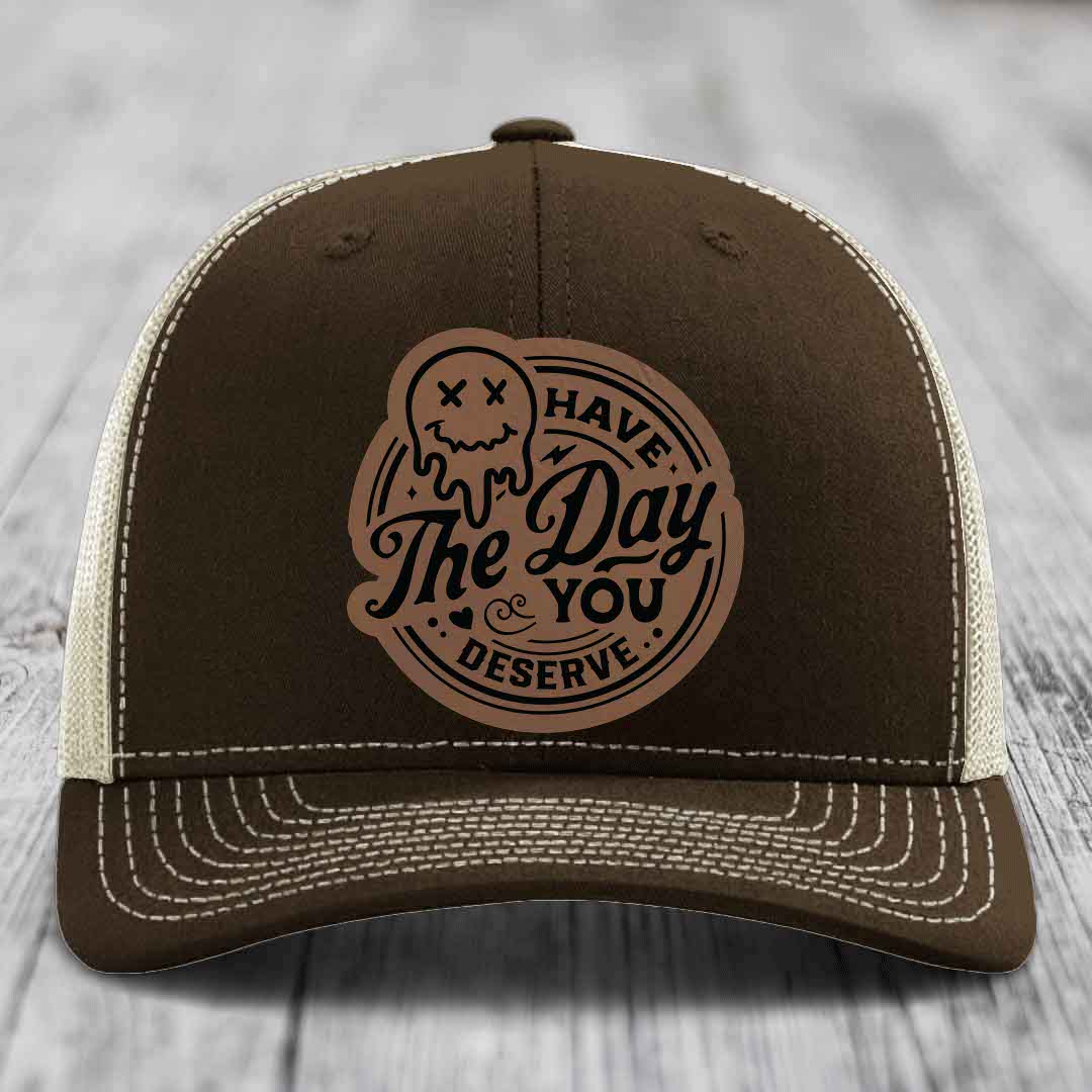 Have the Day You Deserve - Leather Patch Hat - Dark Brown to Black Patch - Richardson 112 Snapback Trucker Hat