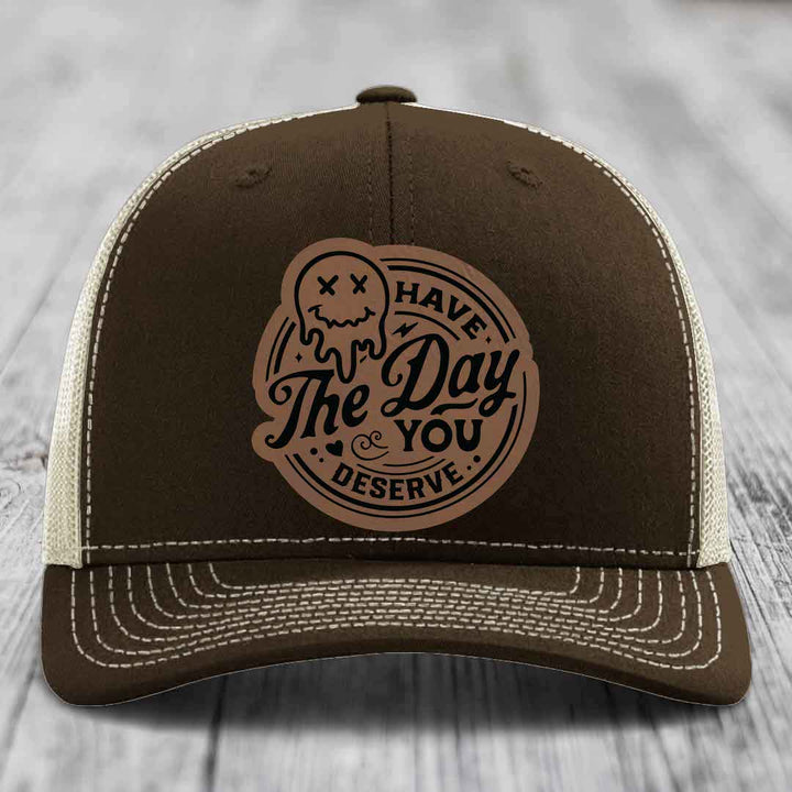 Have the Day You Deserve - Leather Patch Hat - Dark Brown to Black Patch - Richardson 112 Snapback Trucker Hat