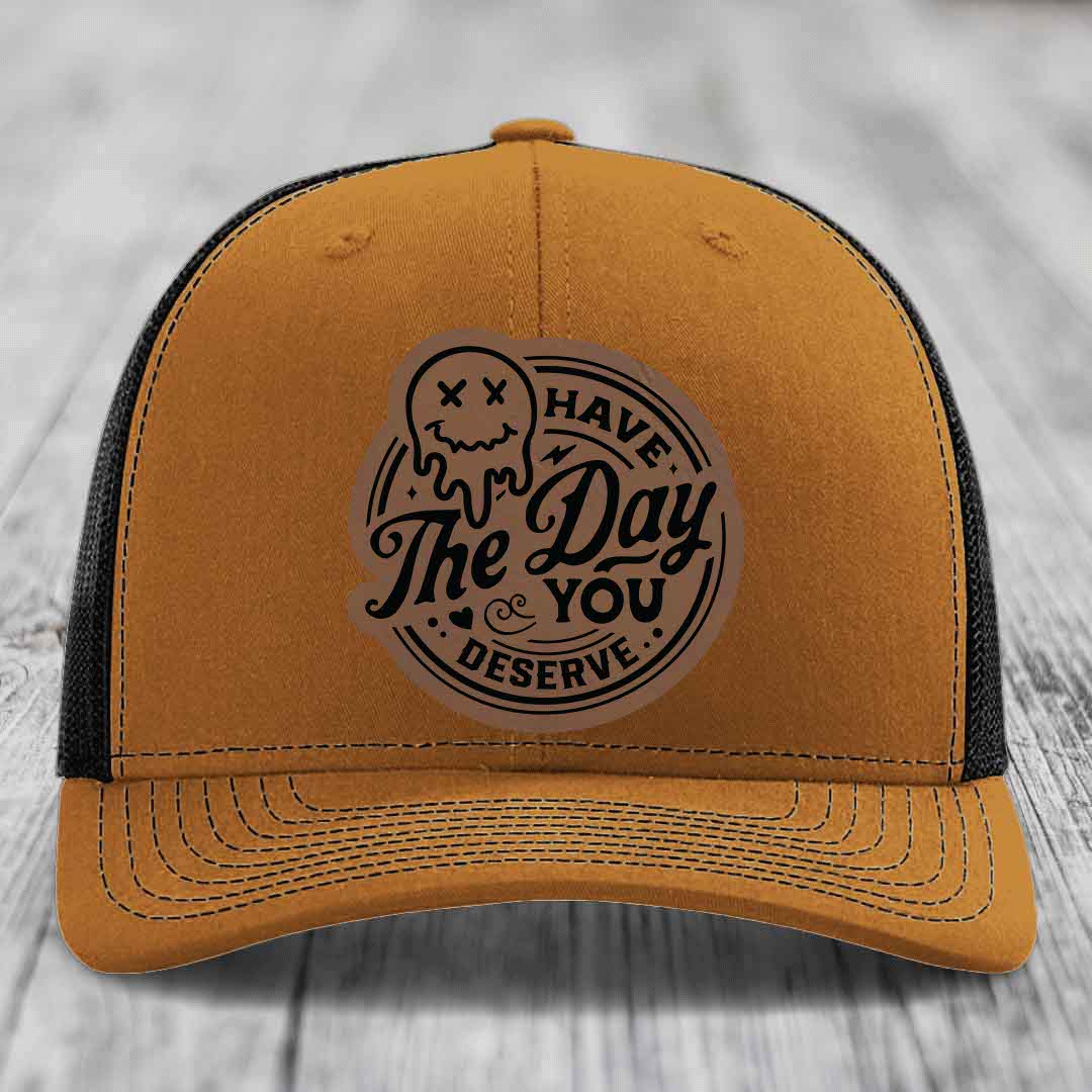 Have the Day You Deserve - Leather Patch Hat - Dark Brown to Black Patch - Richardson 112 Snapback Trucker Hat