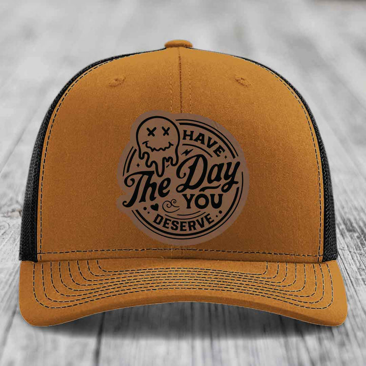 Have the Day You Deserve - Leather Patch Hat - Dark Brown to Black Patch - Richardson 112 Snapback Trucker Hat