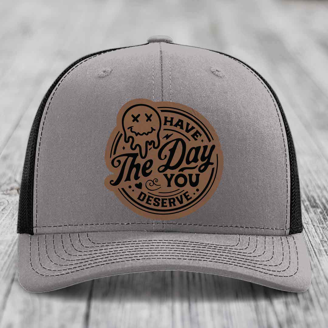 Have the Day You Deserve - Leather Patch Hat - Dark Brown to Black Patch - Richardson 112 Snapback Trucker Hat