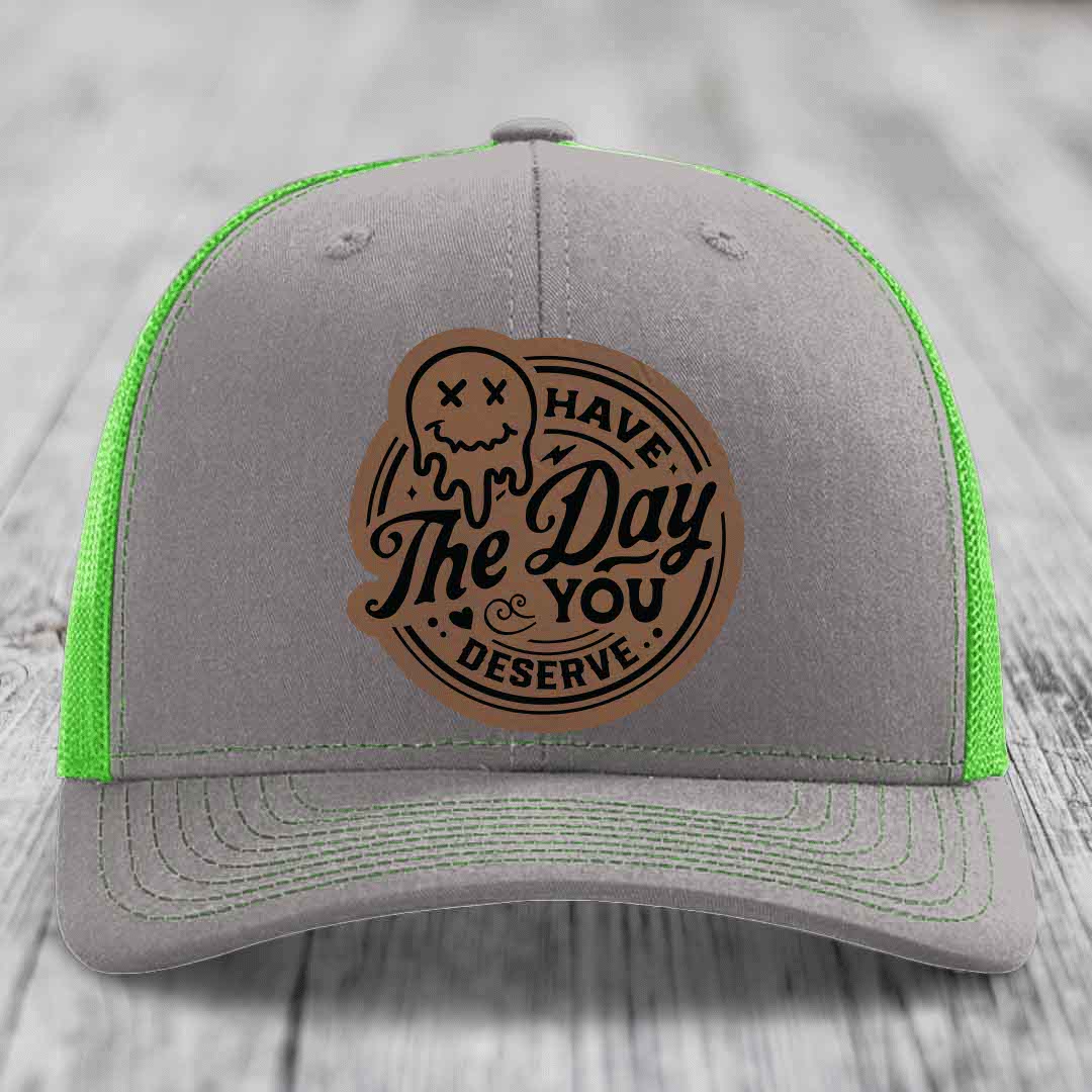 Have the Day You Deserve - Leather Patch Hat - Dark Brown to Black Patch - Richardson 112 Snapback Trucker Hat