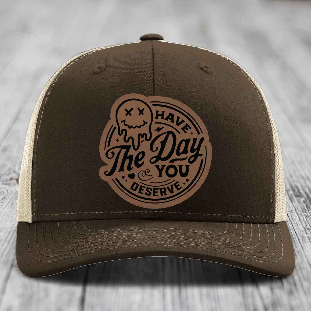 Have the Day You Deserve - Leather Patch Hat - Dark Brown to Black Patch - Richardson 112 Snapback Trucker Hat