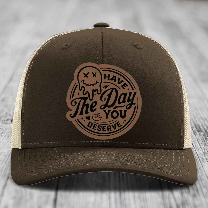 Have the Day You Deserve - Leather Patch Hat - Dark Brown to Black Patch - Richardson 112 Snapback Trucker Hat