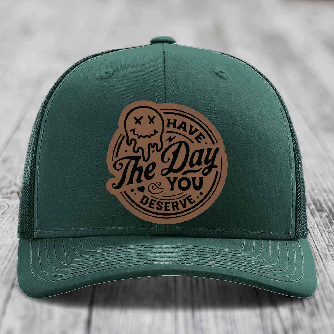 Have the Day You Deserve - Leather Patch Hat - Dark Brown to Black Patch - Richardson 112 Snapback Trucker Hat