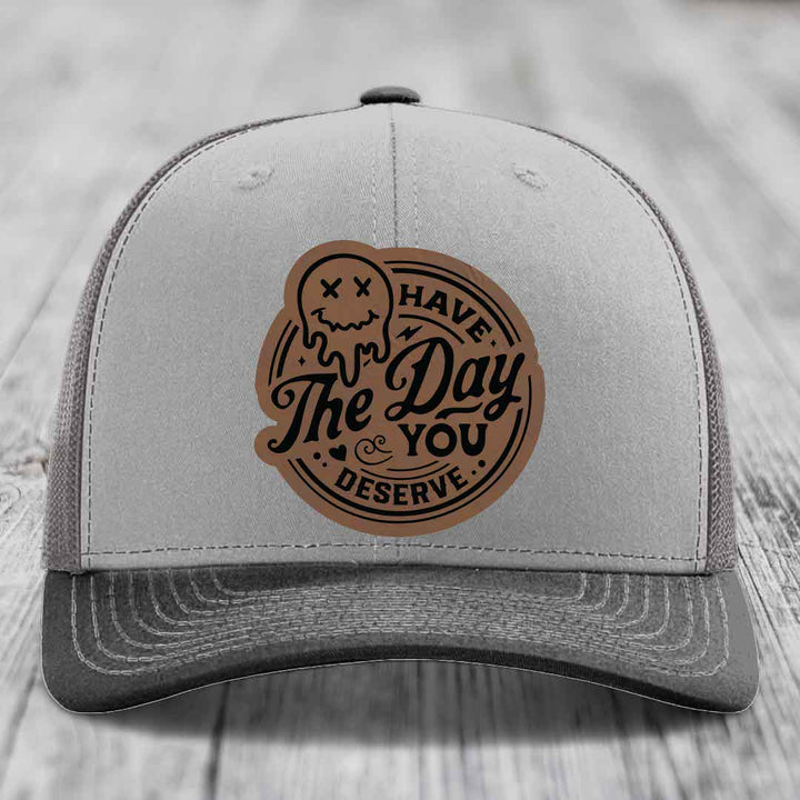 Have the Day You Deserve - Leather Patch Hat - Dark Brown to Black Patch - Richardson 112 Snapback Trucker Hat