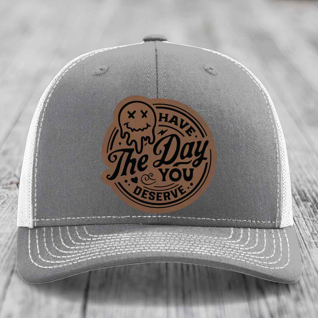 Have the Day You Deserve - Leather Patch Hat - Dark Brown to Black Patch - Richardson 112 Snapback Trucker Hat