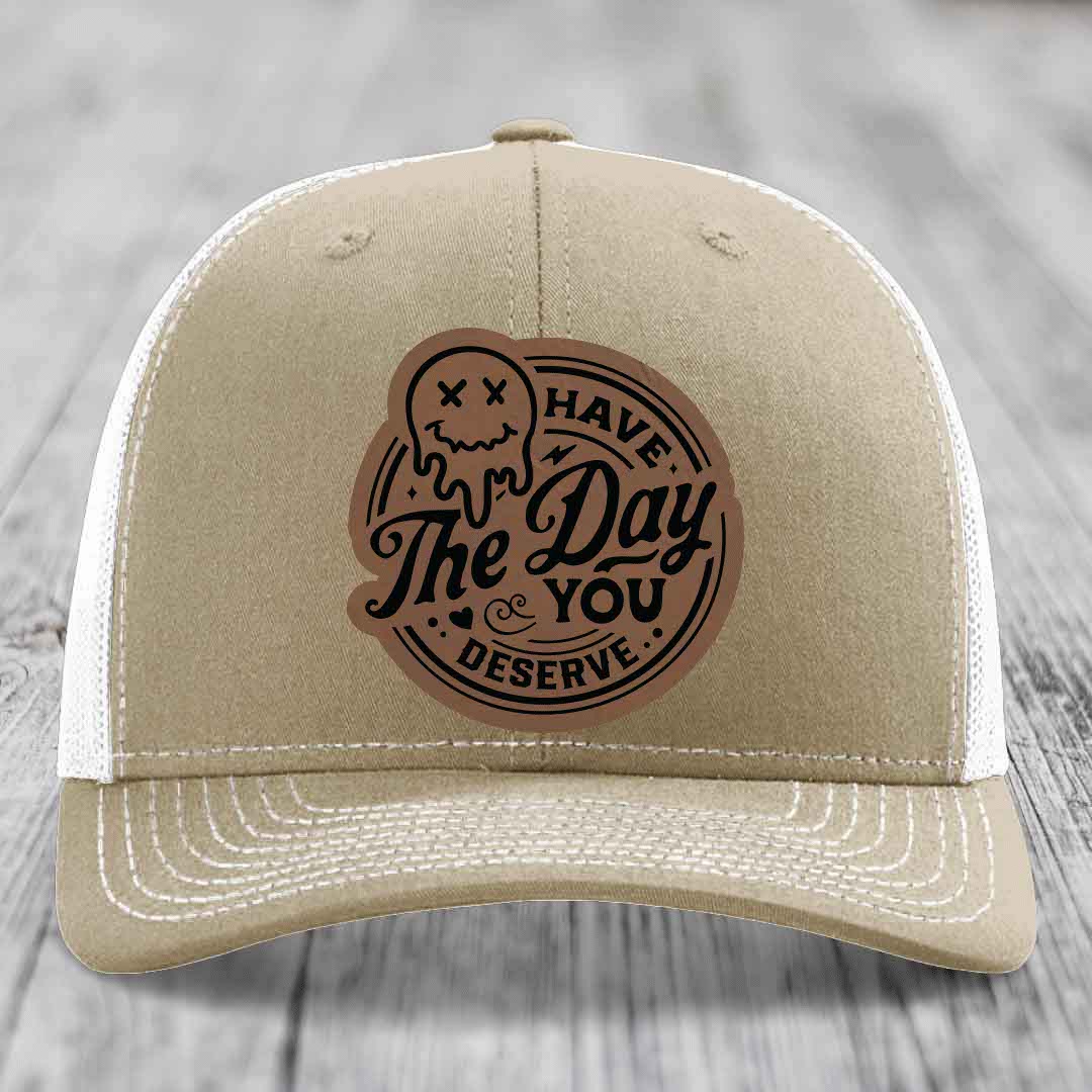 Have the Day You Deserve - Leather Patch Hat - Dark Brown to Black Patch - Richardson 112 Snapback Trucker Hat