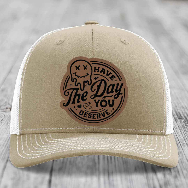 Have the Day You Deserve - Leather Patch Hat - Dark Brown to Black Patch - Richardson 112 Snapback Trucker Hat