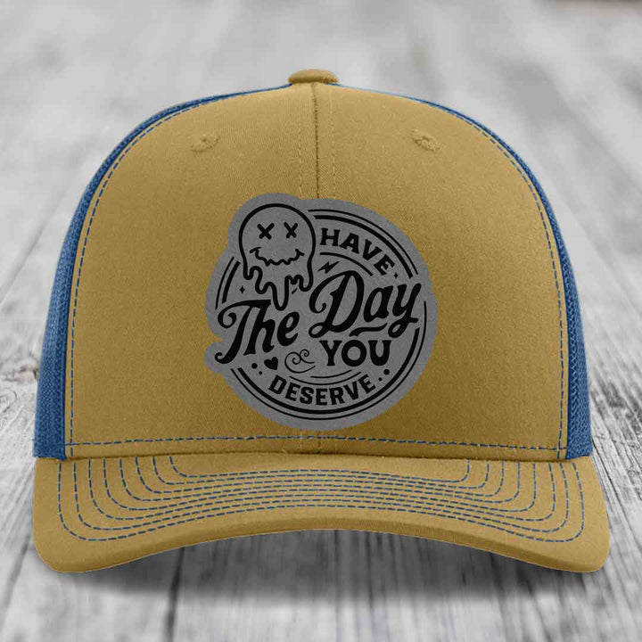 Have the Day You Deserve - Leather Patch Hat - Grey to Black Patch - Richardson 112 Snapback Trucker Hat