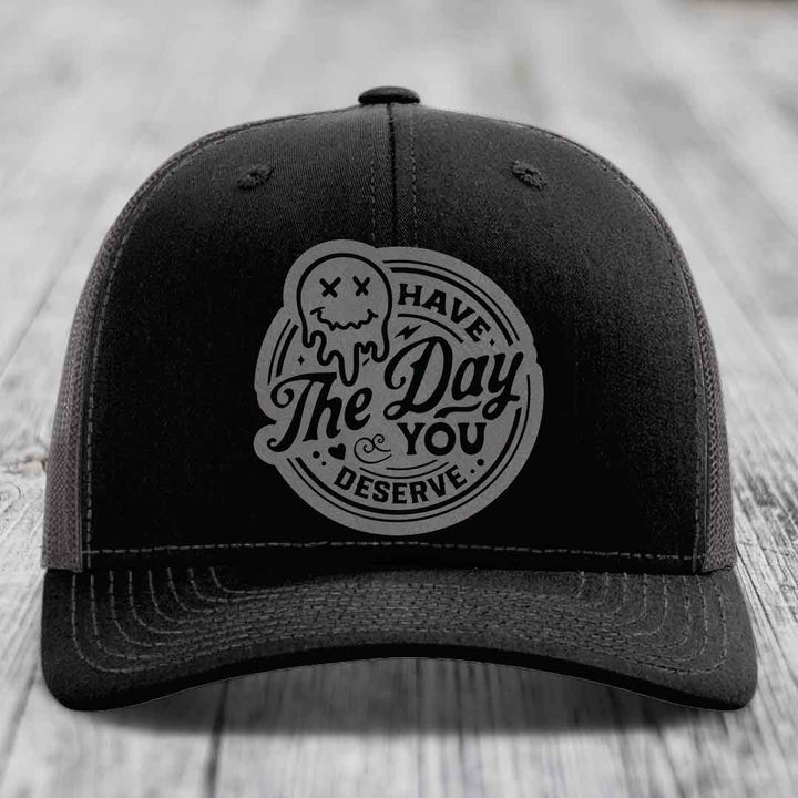 Have the Day You Deserve - Leather Patch Hat - Grey to Black Patch - Richardson 112 Snapback Trucker Hat