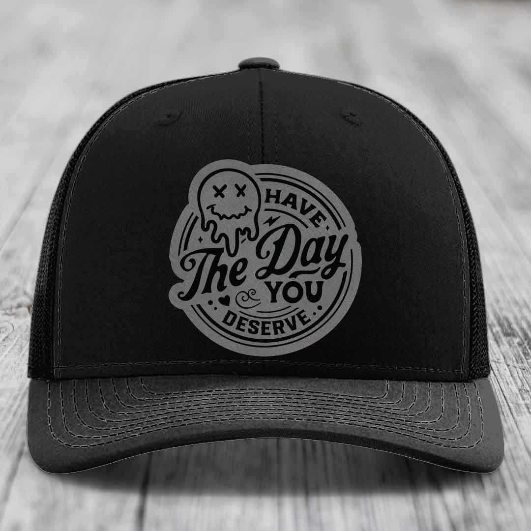 Have the Day You Deserve - Leather Patch Hat - Grey to Black Patch - Richardson 112 Snapback Trucker Hat