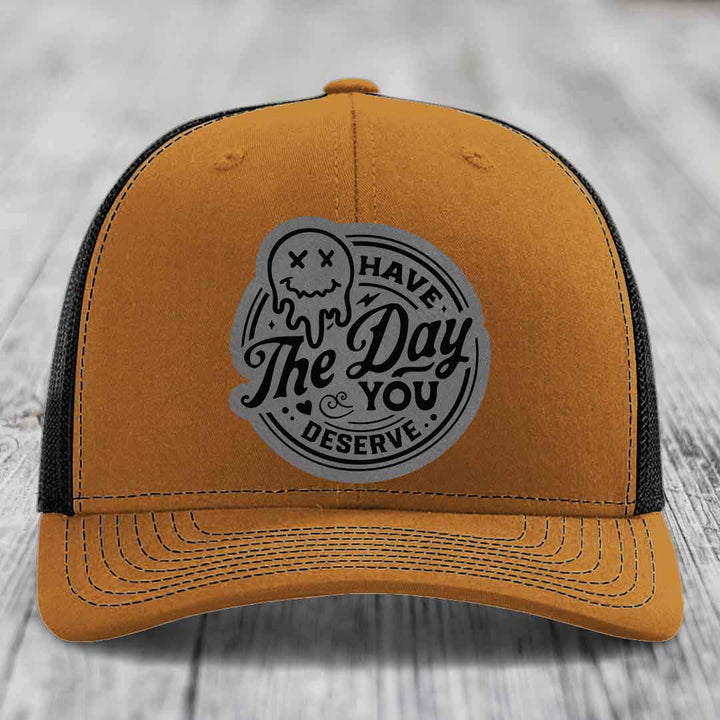 Have the Day You Deserve - Leather Patch Hat - Grey to Black Patch - Richardson 112 Snapback Trucker Hat