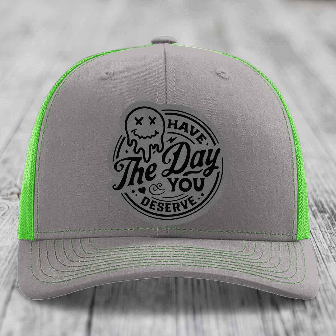 Have the Day You Deserve - Leather Patch Hat - Grey to Black Patch - Richardson 112 Snapback Trucker Hat