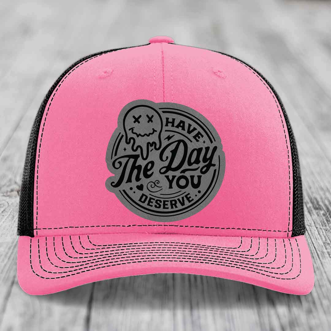 Have the Day You Deserve - Leather Patch Hat - Grey to Black Patch - Richardson 112 Snapback Trucker Hat