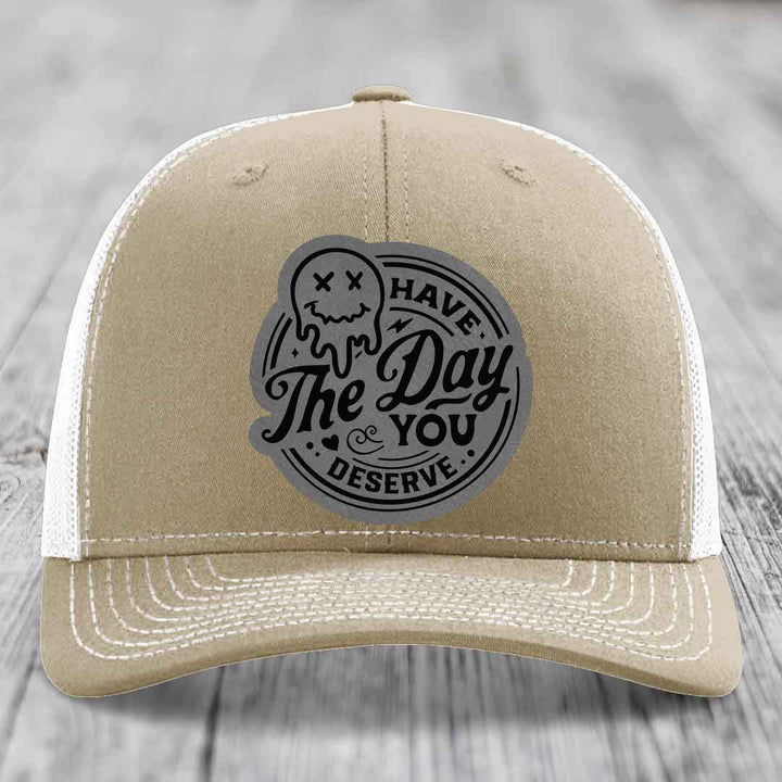 Have the Day You Deserve - Leather Patch Hat - Grey to Black Patch - Richardson 112 Snapback Trucker Hat