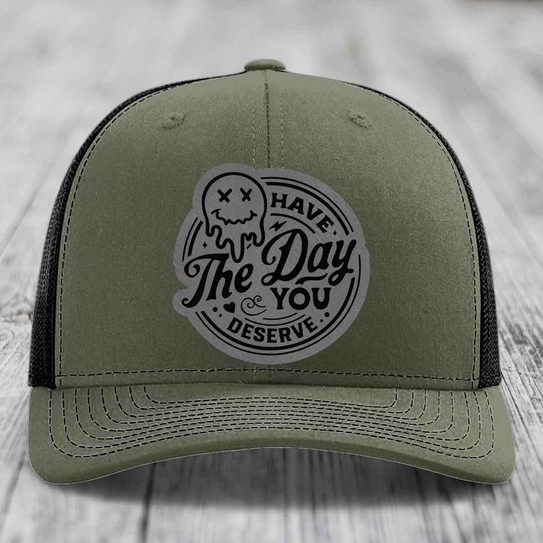 Have the Day You Deserve - Leather Patch Hat - Grey to Black Patch - Richardson 112 Snapback Trucker Hat
