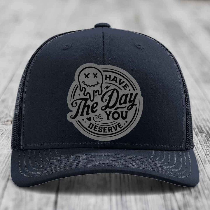 Have the Day You Deserve - Leather Patch Hat - Grey to Black Patch - Richardson 112 Snapback Trucker Hat