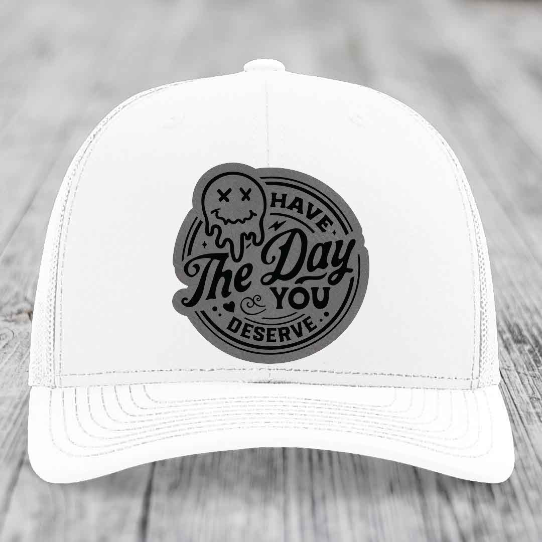 Have the Day You Deserve - Leather Patch Hat - Grey to Black Patch - Richardson 112 Snapback Trucker Hat