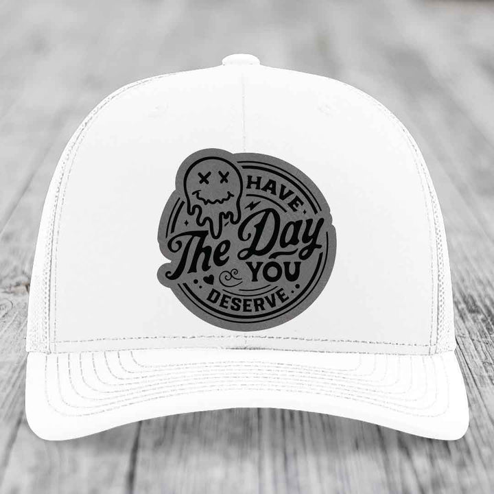 Have the Day You Deserve - Leather Patch Hat - Grey to Black Patch - Richardson 112 Snapback Trucker Hat