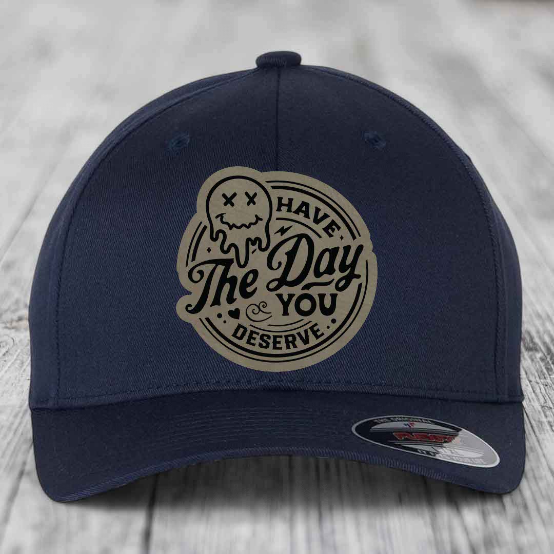 Have the Day You Deserve - Leather Patch Hat - Light Brown to Black Patch - Flexfit 6277 Fitted Hat